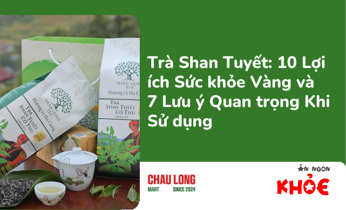 Trà Shan Tuyết: 10 Lợi ích Sức khỏe Vàng và 7 Lưu ý Quan trọng Khi Sử dụng